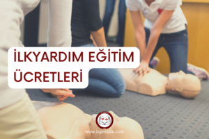 İlk Yardım Eğitim Ücretleri