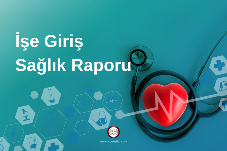 İşe Giriş Sağlık Raporu